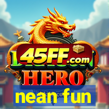 nean fun